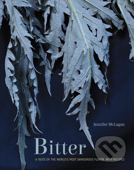 Kniha: Bitter (Jennifer McLagan). Random House, 2014 Kniha: Bitter (Jennifer McLagan). Random House, 2014