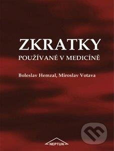 Kniha: Zkratky používané v medicíně (Boleslav Hemzal a Miroslav Votava). Neptun, 2005 Kniha: Zkratky používané v medicíně (Boleslav Hemzal a Miroslav Votava). Neptun, 2005