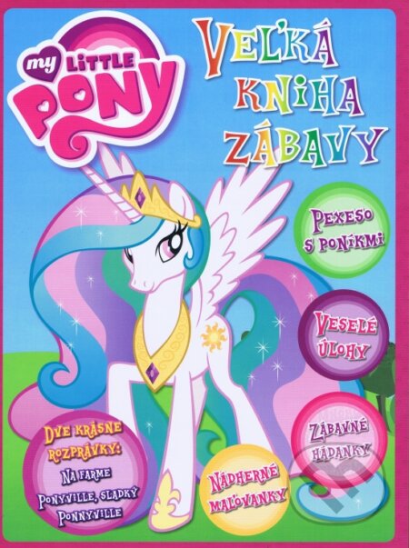 Kniha: My Little Pony: Veľká kniha zábavy (Egmont SK). Egmont SK, 2014 Kniha: My Little Pony: Veľká kniha zábavy (Egmont SK). Egmont SK, 2014