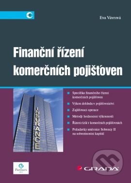 Kniha: Finanční řízení komerčních pojišťoven (Eva Vávrová). Grada, 2014 Kniha: Finanční řízení komerčních pojišťoven (Eva Vávrová). Grada, 2014
