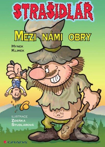 Kniha: Strašidlář – Mezi námi obry (Hynek Klimek a Zdeňka Študlarová). Grada, 2014 Kniha: Strašidlář – Mezi námi obry (Hynek Klimek a Zdeňka Študlarová). Grada, 2014