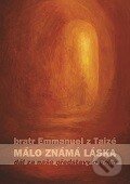 Kniha: Málo známá láska (Bratr Emmanuel z Taizé). Cesta, 2014 Kniha: Málo známá láska (Bratr Emmanuel z Taizé). Cesta, 2014