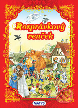 Kniha: Rozprávkový venček (Matys). Matys, 2014 Kniha: Rozprávkový venček (Matys). Matys, 2014