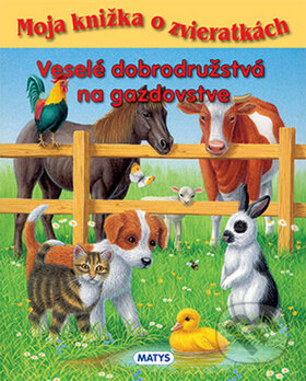 Kniha: Veselé dobrodružstvá na gazdovstve (Matys). Matys, 2014 Kniha: Veselé dobrodružstvá na gazdovstve (Matys). Matys, 2014