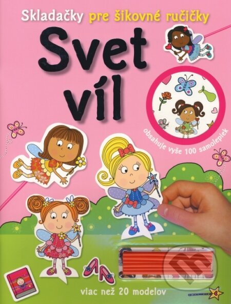 Kniha: Skladačky pre šikovné ručičky: Svet víl (Svojtka&Co.). Svojtka&Co., 2014 Kniha: Skladačky pre šikovné ručičky: Svet víl (Svojtka&Co.). Svojtka&Co., 2014