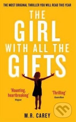 The Girl with all the Gifts - M.R. Carey, Orbit, 2014