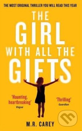 Kniha: The Girl with all the Gifts (M.R. Carey). Orbit, 2014 Kniha: The Girl with all the Gifts (M.R. Carey). Orbit, 2014