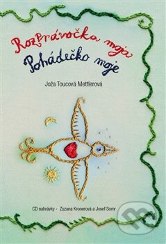 Kniha: Rozprávočka moja / Pohádečko moje (Joža Toucová Mettlerová). Bona Fide, 2014 Kniha: Rozprávočka moja / Pohádečko moje (Joža Toucová Mettlerová). Bona Fide, 2014