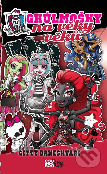 Kniha: Monster High: Ghúlmošky na věky věků (Gitty Daneshvari). CooBoo CZ, 2014 Kniha: Monster High: Ghúlmošky na věky věků (Gitty Daneshvari). CooBoo CZ, 2014