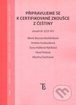 Připravujeme se k certifikované zkoušce z češtiny - Pavel Pečený a kolektív, Karolinum, 2014