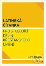 Kniha: Latinská čítanka pro studující dějin křesťanského umění (Josef Šimandl). Karolinum, 2014 Kniha: Latinská čítanka pro studující dějin křesťanského umění (Josef Šimandl). Karolinum, 2014