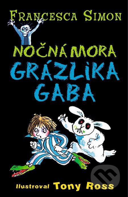 Kniha: Nočná mora Grázlika Gaba (Francesca Simon). Slovart, 2014 Kniha: Nočná mora Grázlika Gaba (Francesca Simon). Slovart, 2014