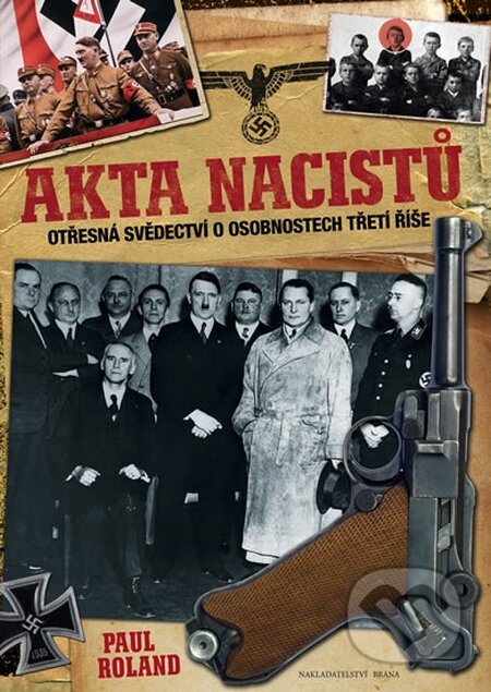 Kniha: Akta nacistů (Paul Roland). Brána, 2014 Kniha: Akta nacistů (Paul Roland). Brána, 2014