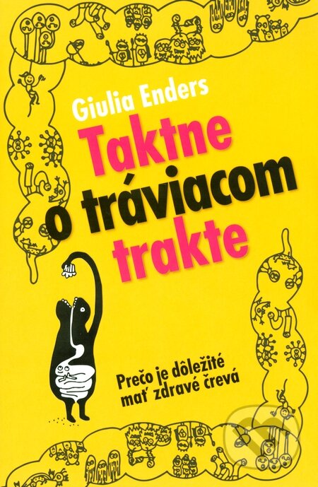 Kniha: Taktne o tráviacom trakte (Giulia Enders). Slovart, 2015 Kniha: Taktne o tráviacom trakte (Giulia Enders). Slovart, 2015