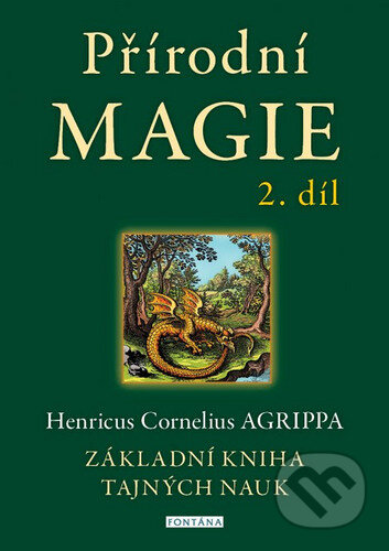 Kniha: Přírodní magie 2. díl (Henricus Cornelius Agrippa). Fontána, 2023 Kniha: Přírodní magie 2. díl (Henricus Cornelius Agrippa). Fontána, 2023