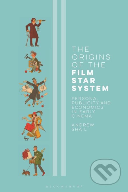 Kniha: The Origins of the Film Star System (Andrew Shail). Bloomsbury, 2022 Kniha: The Origins of the Film Star System (Andrew Shail). Bloomsbury, 2022