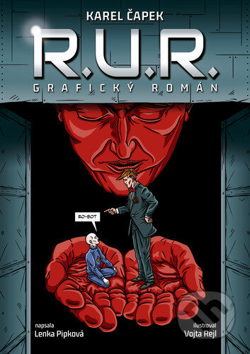 Kniha: R.U.R. - grafický román (Karel Čapek, Lenka Pipková a Vojta Rejl (ilustatrátor)). Gate, 2023 Kniha: R.U.R. - grafický román (Karel Čapek, Lenka Pipková a Vojta Rejl (ilustatrátor)). Gate, 2023