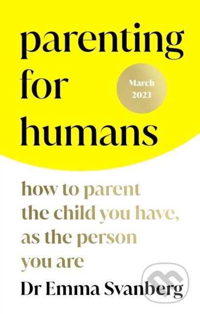 E-kniha: Parenting for Humans (Emma Svanberg). Ebury Publishing, 2023 E-kniha: Parenting for Humans (Emma Svanberg). Ebury Publishing, 2023
