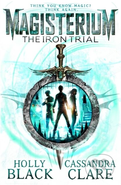 E-kniha: Magisterium: The Iron Trial (Cassandra Clare a Holly Black). Penguin Books, 2014 E-kniha: Magisterium: The Iron Trial (Cassandra Clare a Holly Black). Penguin Books, 2014