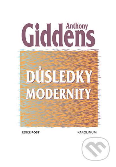 Kniha: Důsledky modernity (Anthony Giddens). Karolinum, 2023 Kniha: Důsledky modernity (Anthony Giddens). Karolinum, 2023