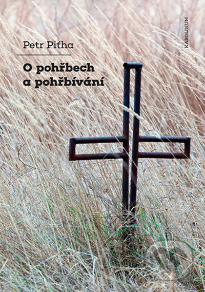 Kniha: O pohřbech a pohřbívání (Petr Piťha). Karolinum, 2023 Kniha: O pohřbech a pohřbívání (Petr Piťha). Karolinum, 2023