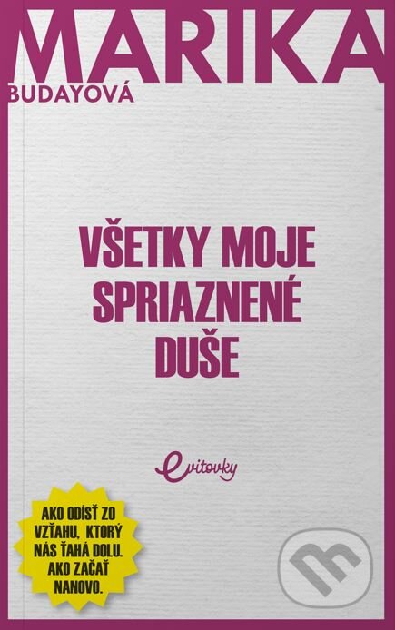 Kniha: Všetky moje spriaznené duše (Marika Budayová). MAFRA Slovakia, 2023 Kniha: Všetky moje spriaznené duše (Marika Budayová). MAFRA Slovakia, 2023