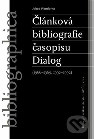 Kniha: Článková bibliografie časopisu Dialog (1966-1969, 1990-1992) (Jakub Flanderka). Kosmas s.r.o.(HK), 2023 Kniha: Článková bibliografie časopisu Dialog (1966-1969, 1990-1992) (Jakub Flanderka). Kosmas s.r.o.(HK), 2023