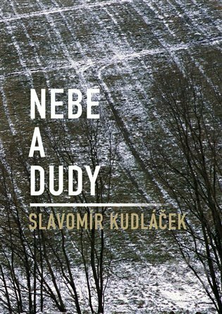 Kniha: Nebe a dudy (Slavomír Kudláček). Dobrý důvod, 2023 Kniha: Nebe a dudy (Slavomír Kudláček). Dobrý důvod, 2023