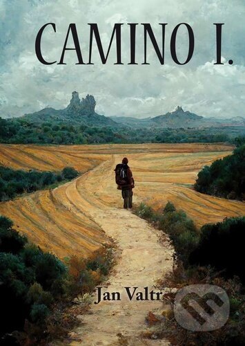 Kniha: Camino I. (Jan Valtr). Klika, 2023 Kniha: Camino I. (Jan Valtr). Klika, 2023