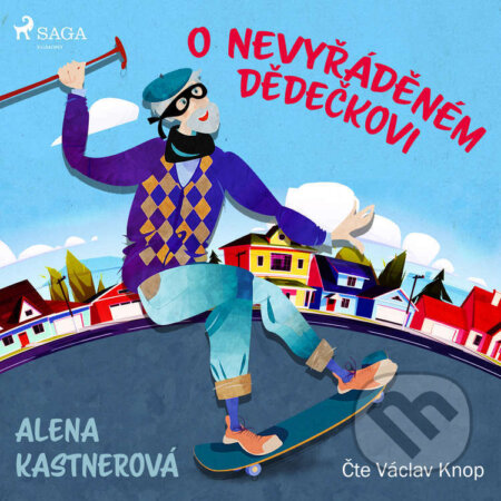 Audiokniha: O nevyřáděném dědečkovi (Alena Kastnerová). Saga Egmont, 2023 Audiokniha: O nevyřáděném dědečkovi (Alena Kastnerová). Saga Egmont, 2023