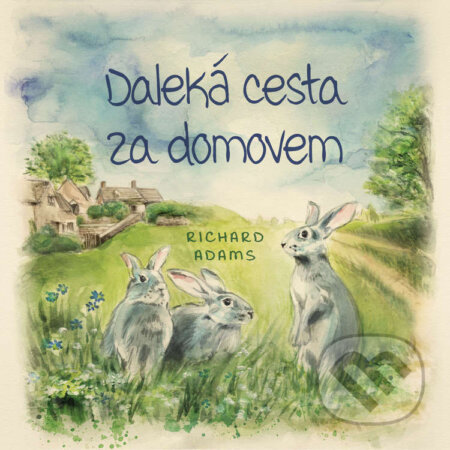 Audiokniha: Daleká cesta za domovem (Richard Adams). Tympanum, 2023 Audiokniha: Daleká cesta za domovem (Richard Adams). Tympanum, 2023