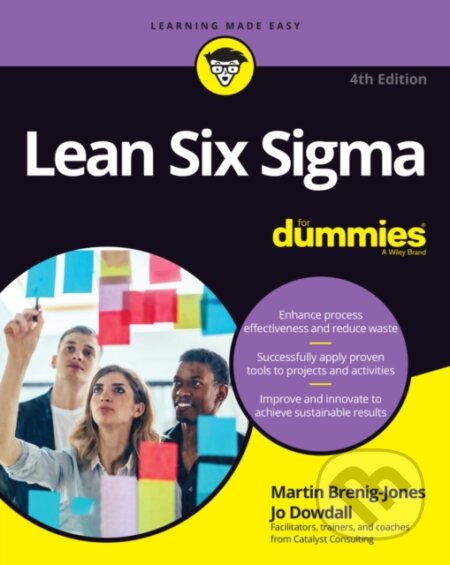 E-kniha: Lean Six Sigma For Dummies (Jo Dowdall a Martin Brenig-Jones). Wiley, 2021 E-kniha: Lean Six Sigma For Dummies (Jo Dowdall a Martin Brenig-Jones). Wiley, 2021
