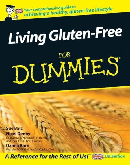 E-kniha: Living Gluten-Free For Dummies (Danna Korn, Nigel Denby a Sue Baic). Wiley, 2010 E-kniha: Living Gluten-Free For Dummies (Danna Korn, Nigel Denby a Sue Baic). Wiley, 2010