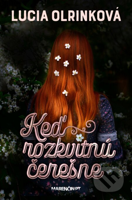 Kniha: Keď rozkvitnú čerešne (Lucia Olrinková). Marenčin PT, 2023 Kniha: Keď rozkvitnú čerešne (Lucia Olrinková). Marenčin PT, 2023
