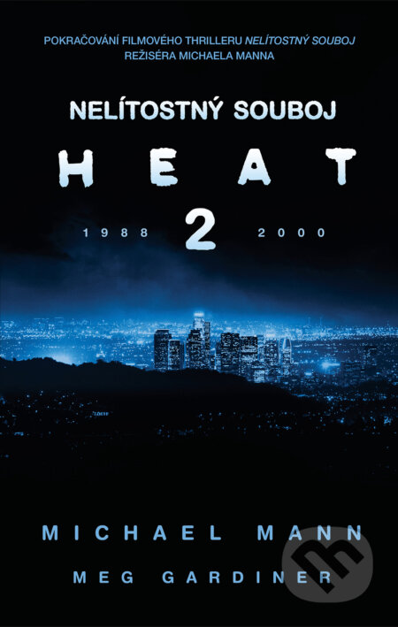 E-kniha: Nelítostný souboj: Heat 2 (Meg Gardiner a Michael Mann). HarperCollins, 2023 E-kniha: Nelítostný souboj: Heat 2 (Meg Gardiner a Michael Mann). HarperCollins, 2023