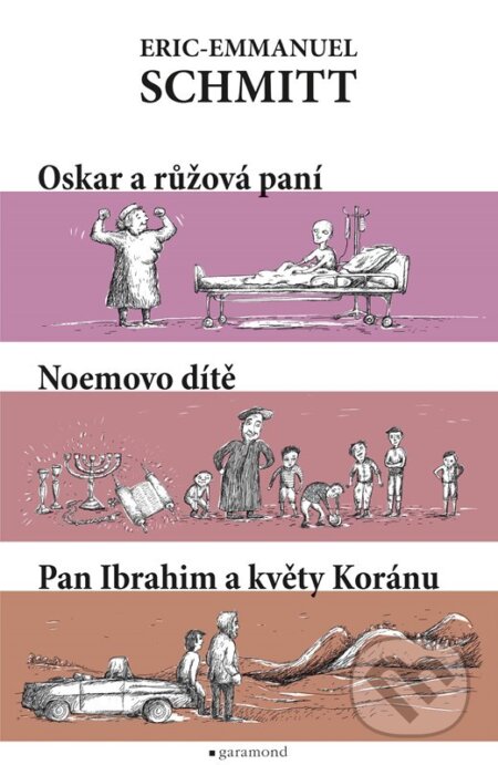 E-kniha: Oskar a Růžová paní, pan Ibrahim a květy koránu, Noemovo dítě (Eric-Emmanuel Schmitt). Garamond, 2023 E-kniha: Oskar a Růžová paní, pan Ibrahim a květy koránu, Noemovo dítě (Eric-Emmanuel Schmitt). Garamond, 2023