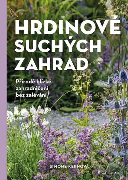 Kniha: Hrdinové suchých zahrad (Simone Kern). Grada, 2023 Kniha: Hrdinové suchých zahrad (Simone Kern). Grada, 2023