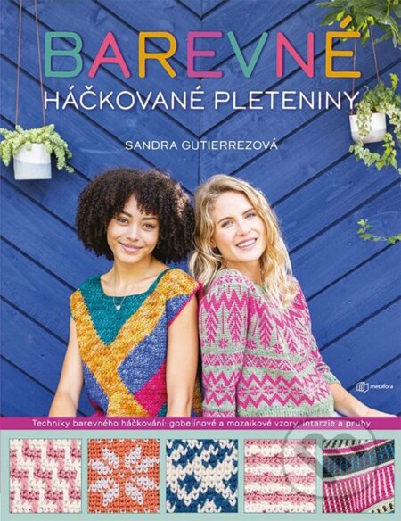 Kniha: Barevné háčkované pleteniny (Sandra Gutierrez). Metafora, 2023 Kniha: Barevné háčkované pleteniny (Sandra Gutierrez). Metafora, 2023