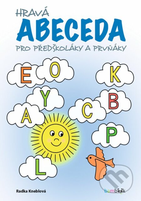 Kniha: Hravá abeceda (Radka Kneblová). Bambook, 2023 Kniha: Hravá abeceda (Radka Kneblová). Bambook, 2023