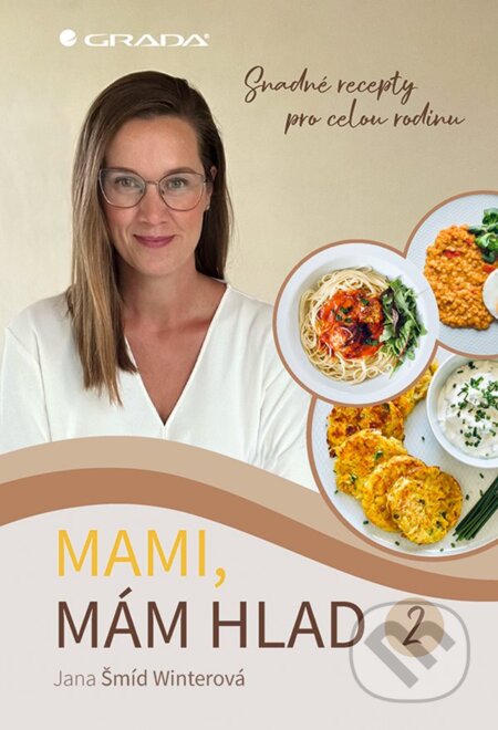 Kniha: Mami, mám hlad 2 (Jana Šmíd Winterová). Grada, 2023 Kniha: Mami, mám hlad 2 (Jana Šmíd Winterová). Grada, 2023