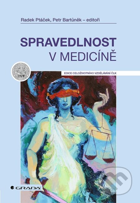 Kniha: Spravedlnost v medicíně (Radek Ptáček, Petr Bartůněk a kolektív). Grada, 2023 Kniha: Spravedlnost v medicíně (Radek Ptáček, Petr Bartůněk a kolektív). Grada, 2023