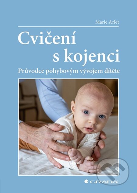 Kniha: Cvičení s kojenci (Marie Arlet). Grada, 2023 Kniha: Cvičení s kojenci (Marie Arlet). Grada, 2023