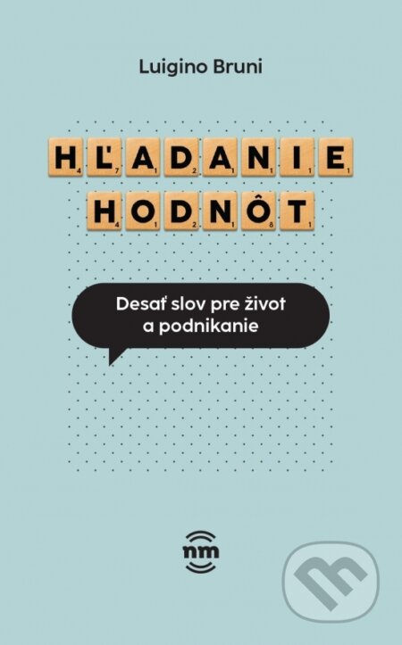 Kniha: Hľadanie hodnôt (Luigino Bruni). Nové mesto, 2023 Kniha: Hľadanie hodnôt (Luigino Bruni). Nové mesto, 2023