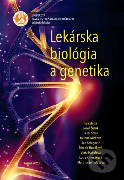Kniha: Lekárska biológia a genetika (Eva Slabá, Helena Mičková, Jozef Židzik a Peter Solár). Univerzita Pavla Jozefa Šafárika v Košiciach, 2023 Kniha: Lekárska biológia a genetika (Eva Slabá, Helena Mičková, Jozef Židzik a Peter Solár). Univerzita Pavla Jozefa Šafárika v Košiciach, 2023