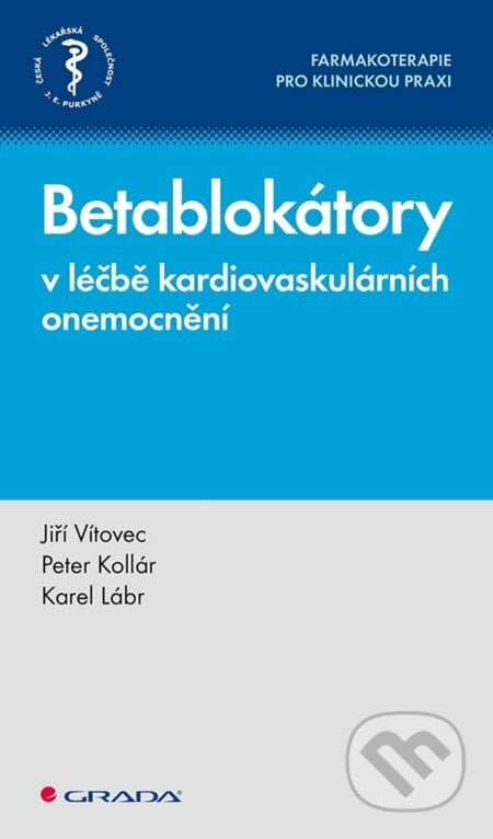 Betablokátory v léčbě kardiovaskulárních onemocnění - Jiří Vítovec, Grada, 2023