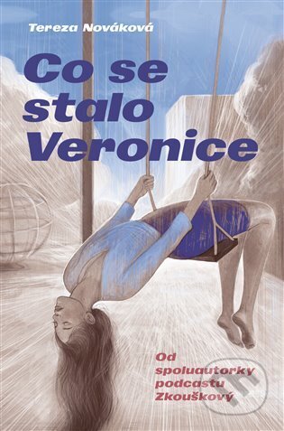 Kniha: Co se stalo Veronice (Tereza Nováková). Paseka, 2023 Kniha: Co se stalo Veronice (Tereza Nováková). Paseka, 2023