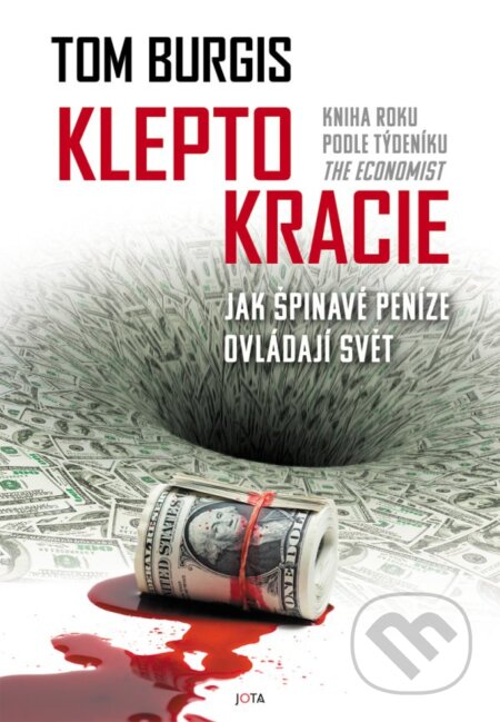 Kniha: Kleptokracie (Tom Burgis). Jota, 2023 Kniha: Kleptokracie (Tom Burgis). Jota, 2023
