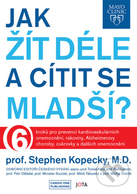 Kniha: Mayo Clinic: Jak žít déle a cítit se mladší? (Stephen Kopecky). Jota, 2023 Kniha: Mayo Clinic: Jak žít déle a cítit se mladší? (Stephen Kopecky). Jota, 2023