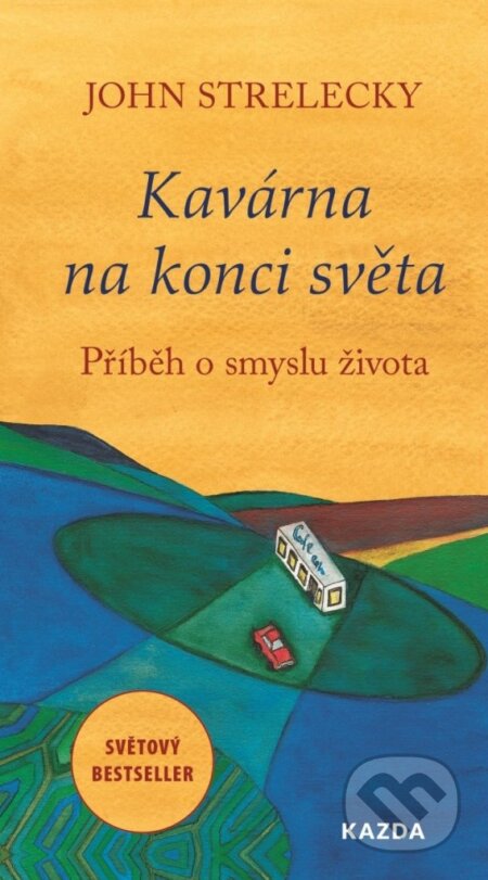 Kniha: Kavárna na konci světa (John Strelecky). Nakladatelství KAZDA, 2023 Kniha: Kavárna na konci světa (John Strelecky). Nakladatelství KAZDA, 2023