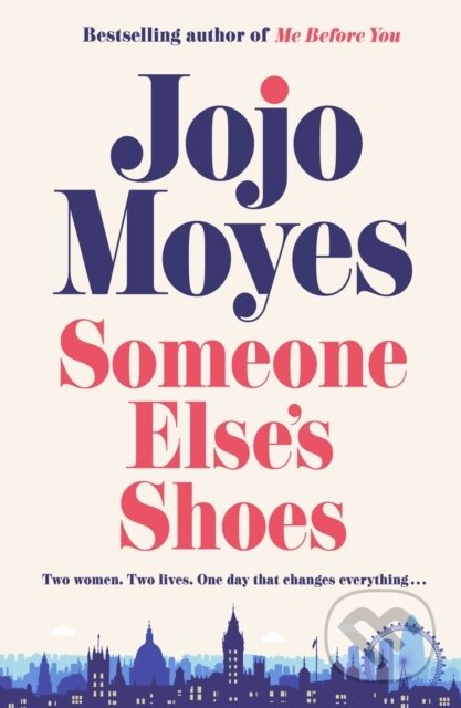 E-kniha: Someone Else's Shoes (Jojo Moyes). Penguin Books, 2023 E-kniha: Someone Else's Shoes (Jojo Moyes). Penguin Books, 2023